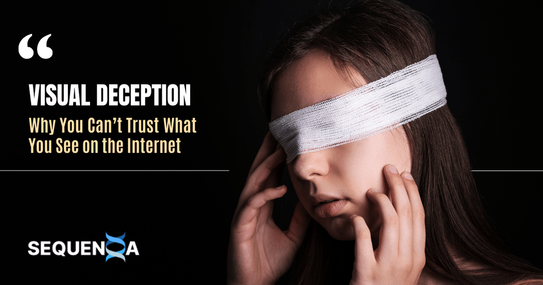 Visual Deception: Why You Can’t Trust What You See on the Internet